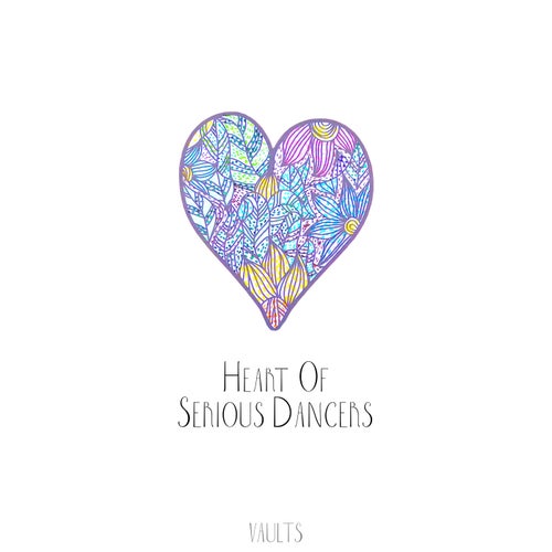 Serious Dancers - Heart Of [VAULTS07]